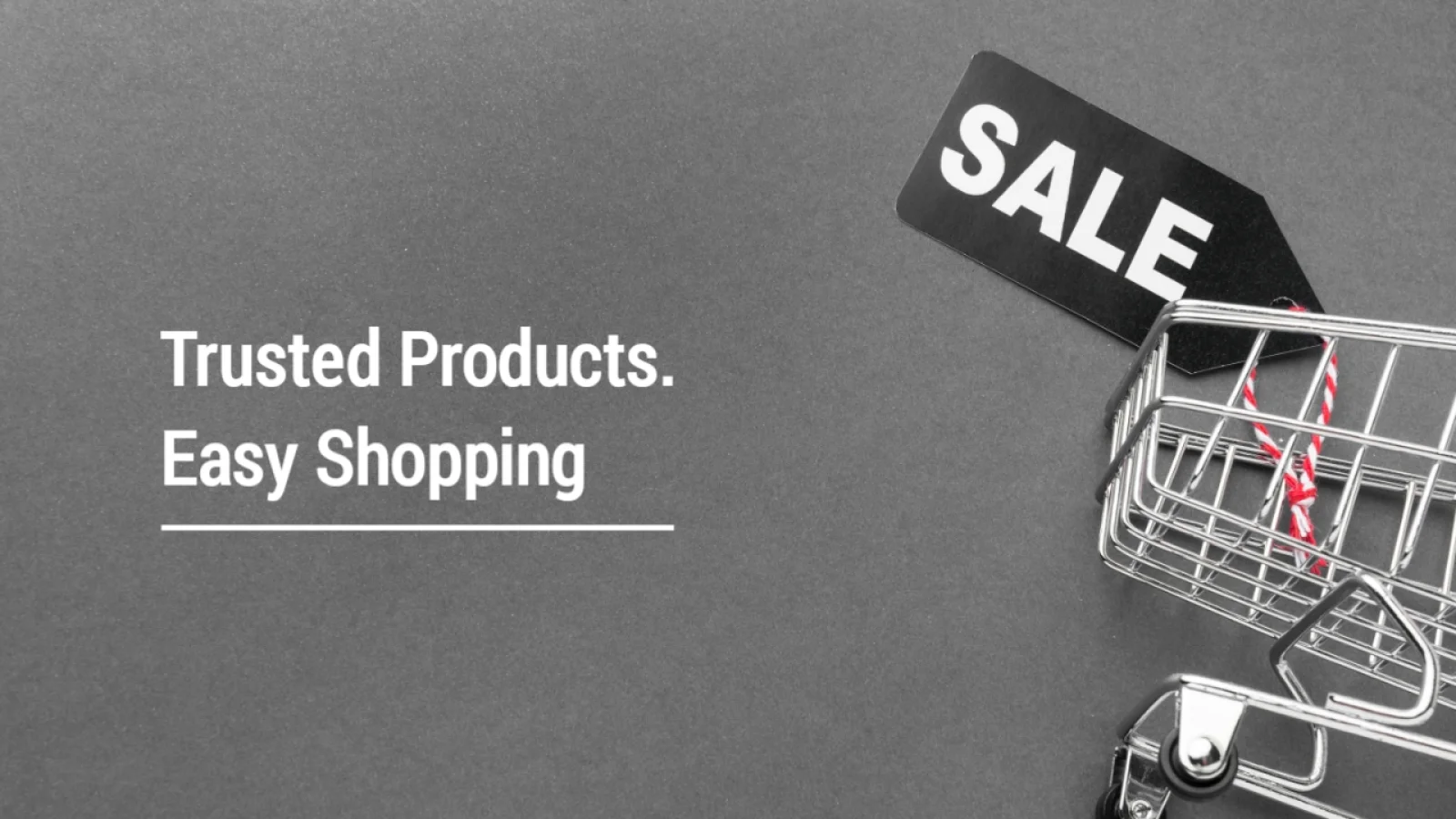 Trusted Products. Easy Shopping